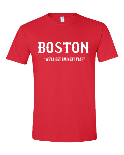 "We'll Get 'Em Next Year" Tee Shirt