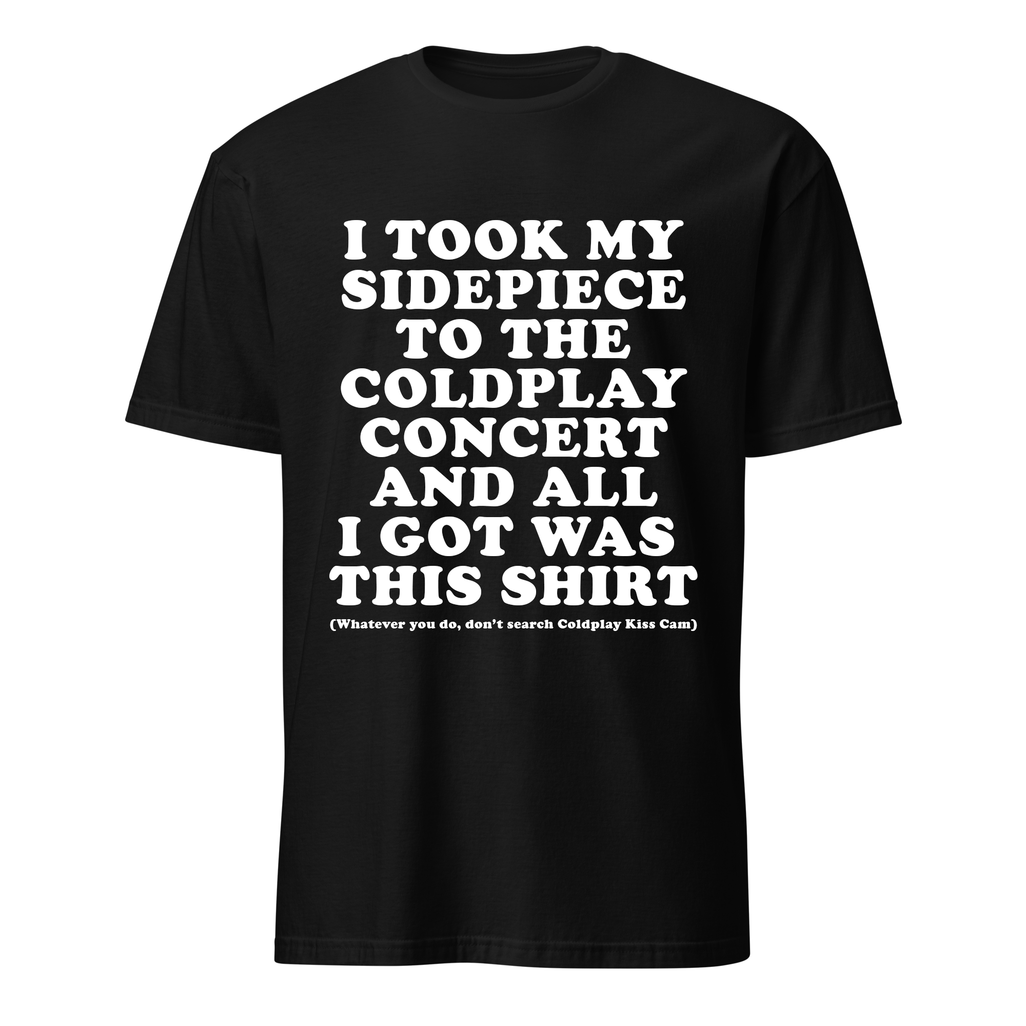 I Took My Sidepiece to the Coldplay Concert... Tee