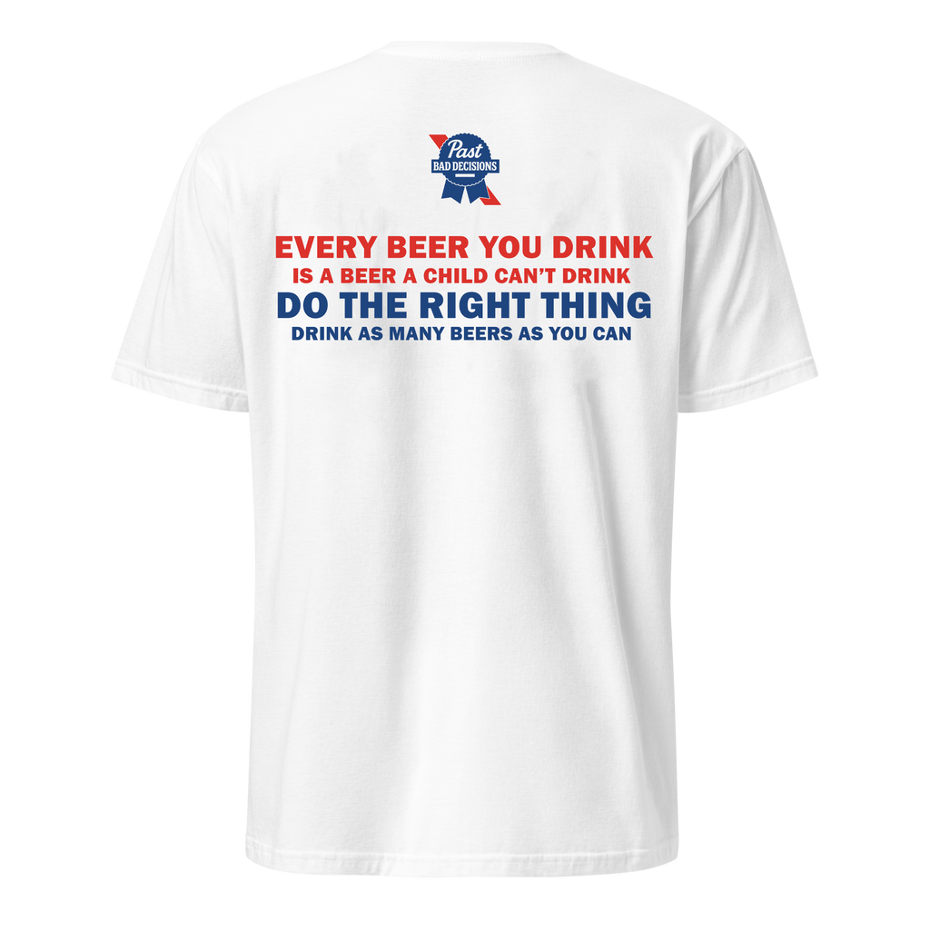 Every Beer You Drink Tee