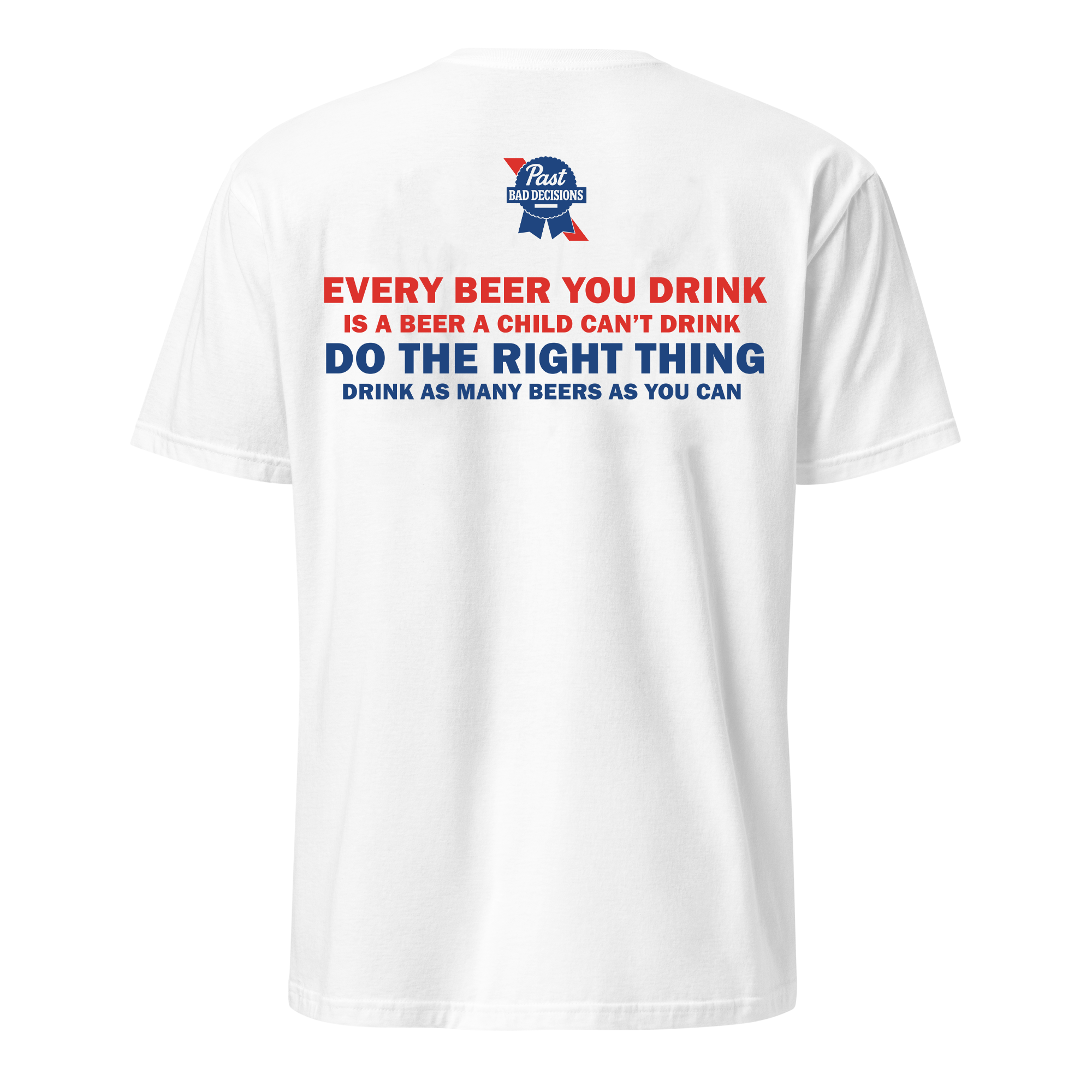 Every Beer You Drink Tee