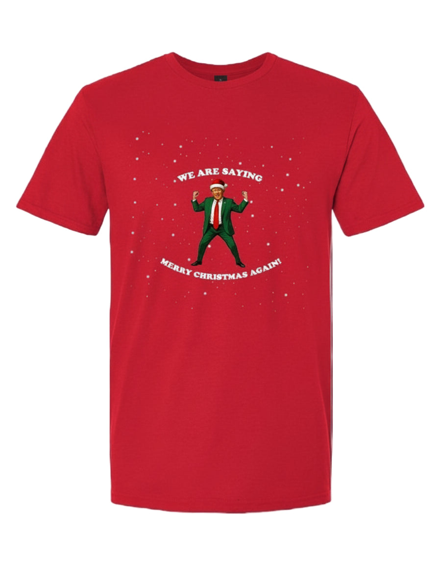 We Are Saying Merry Christmas Tee