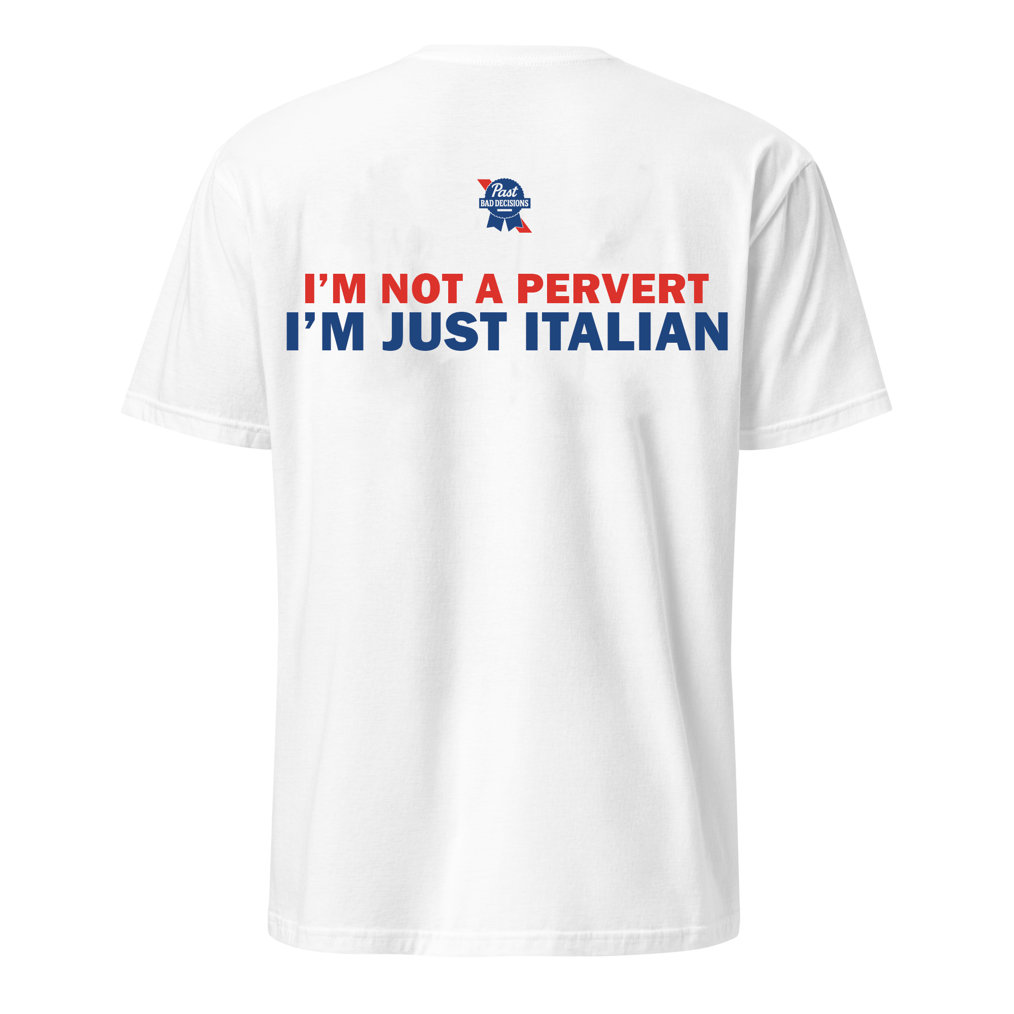 I'm Not A Pervert - I'm Just Italian Tee