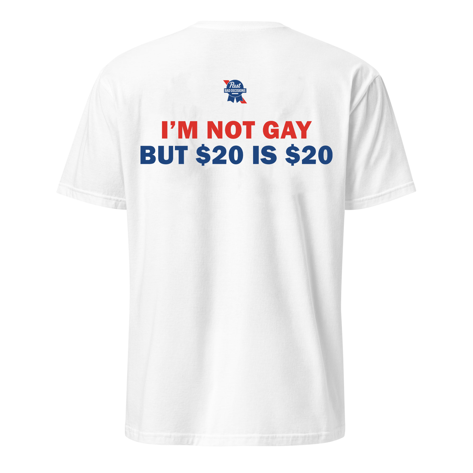 I'm Not Gay But $20 is $20 Tee