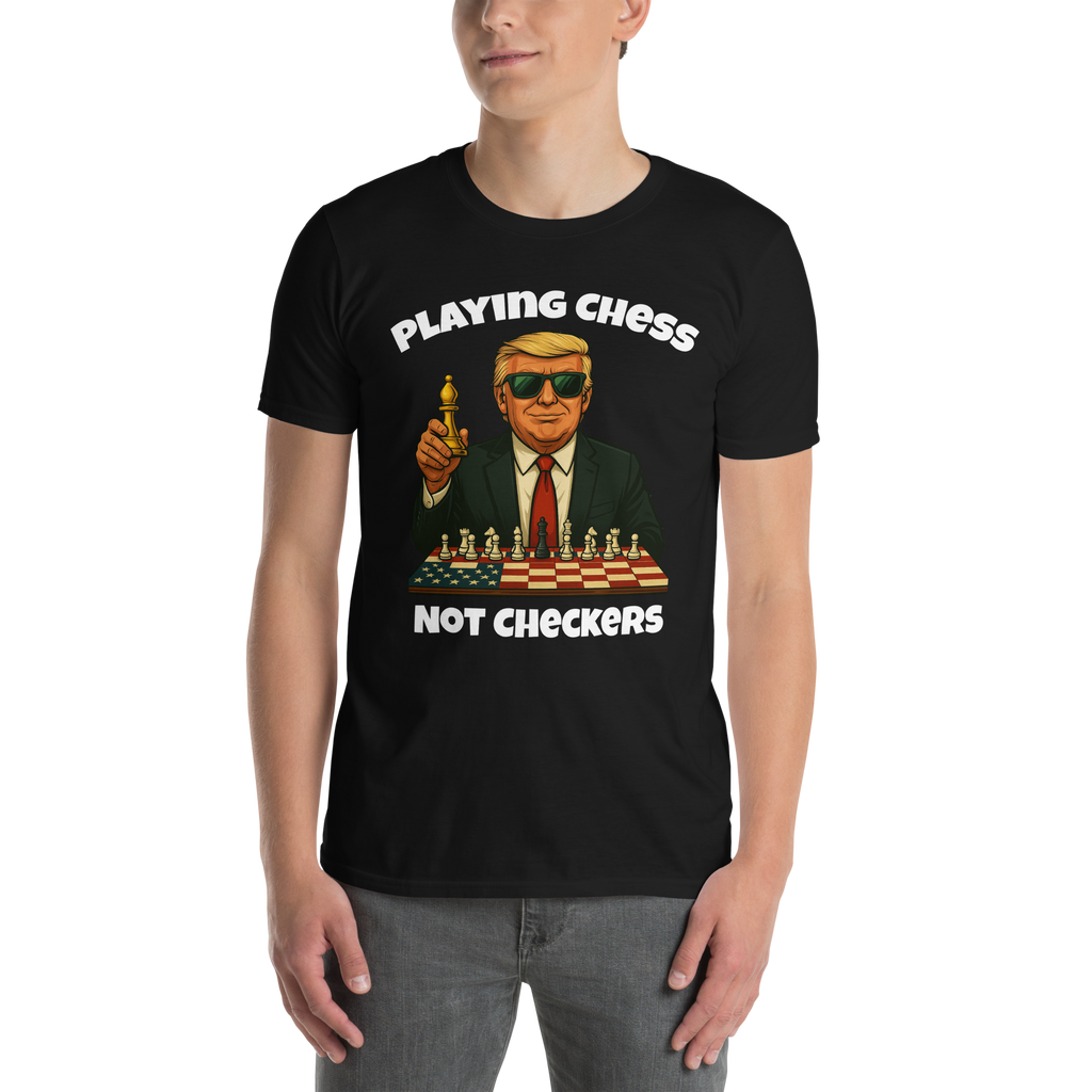 Trump - Playing Chess Not Checkers T-Shirt